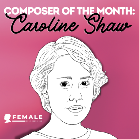 Caroline Shaw: Female Composer Club Resource Pack